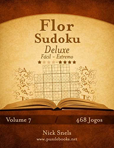 Flor Sudoku Deluxe - Fácil ao Extremo - Volume 7 - 468 Jogos (Portuguese Edition)