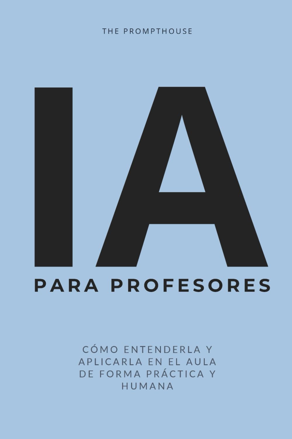 IA PARA PROFESORES: Cómo entenderla y aplicarla en el aula de forma práctica y humana