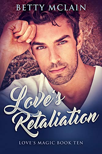 Love's Retaliation (Love's Magic Book 10) by [Betty McLain]
