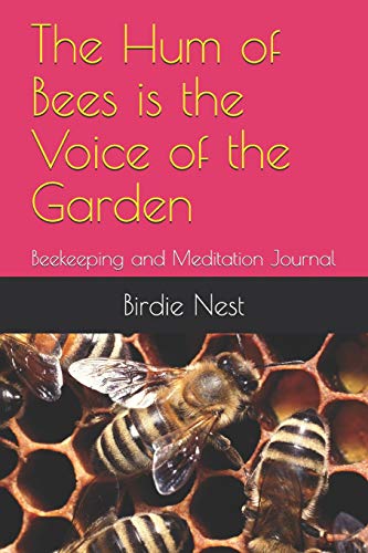 The hum of bees is the voice of the garden: beekeeping and meditation journal