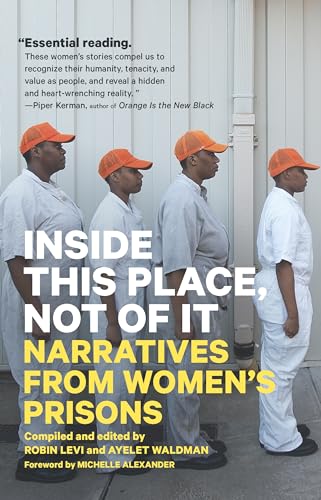 Inside This Place, Not of It: Narratives from Women's Prisons (Voice of Witness)