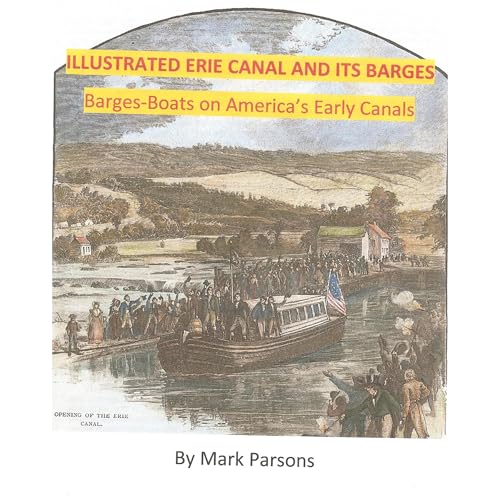 ILLUSTRATED ERIE CANAL AND ITS BARGES - Barge-Boats on America's Early Canals (Written by Mark Parsons) episode artwork
