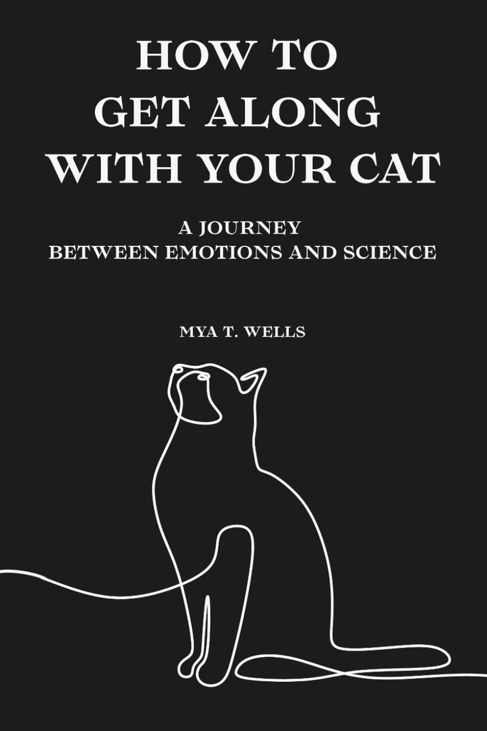 HOW TO GET ALONG WITH YOUR CAT: A JOURNEY BETWEEN EMOTIONS AND SCIENCE