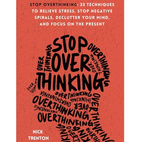Stop Overthinking by Nick Trenton, Book Summary, Podcast, English
