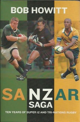 Télécharger Sanzar Saga: Celebrating Ten Years of Super 12 and Tri-Nations Rugby PDF
