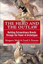 [The Hero and the Outlaw: Building Extraordinary Brands Through the Power of Archetypes] [By: Mark, Margaret] [February, 2001]