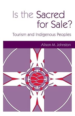 Is the Sacred for Sale: Tourism and Indigenous Peoples-Wow! eBook