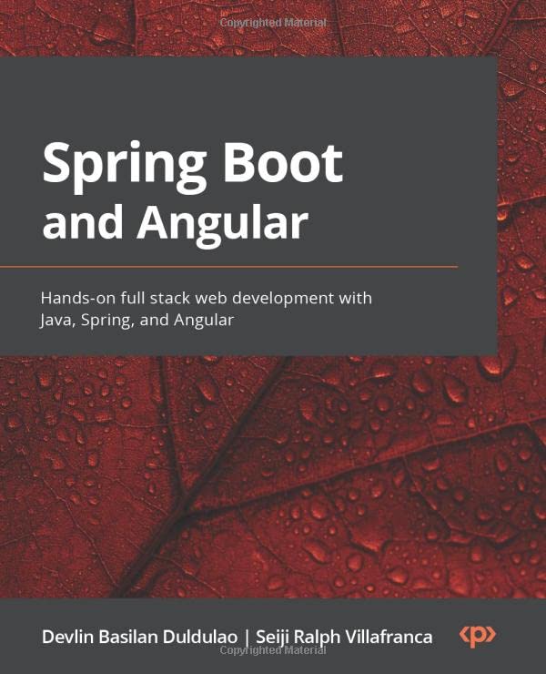 Spring Boot and Angular: Hands-on full stack web development with Java, Spring, and Angular