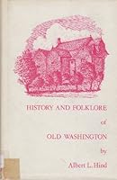 History and folklore of old Washington B0007B3Z6S Book Cover