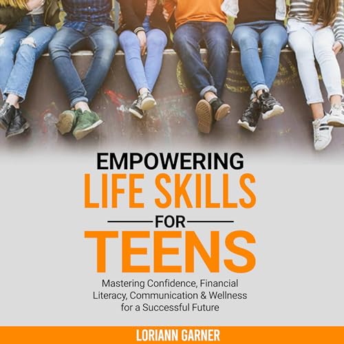 Empowering Life Skills for Teens by LoriAnn Garner episode artwork