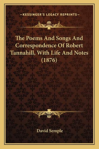The Poems And Songs And Correspondence Of Robert Tannahill, With Life And Notes (1876)