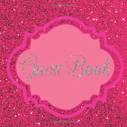 Guest Book: Hot Pink Glitter Silver Wedding/Birthday/Graduation/Baby Shower/Bridal/Memorial/Party/Vacation/Funeral/Christening/Hen/Retirement/Holiday ... Log,Photo,Unique Elegant Ideas Sweet