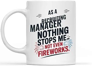 Funny Gift Gift Design Idea for a Recruiting Manager on 4 July, Coworkers, as a Recruiting Manager, Nothing Stops Me, Not Even 11 Oz White Ceramic Coffee Mug