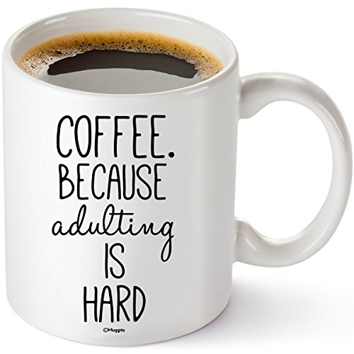 Muggies Coffee. Because Adulting is Hard Novelty Coffee Tea Mug. 11oz Cup. Unique Funny Christmas, Xmas, Birthday Gifts for Men & Women, Husband, Wife