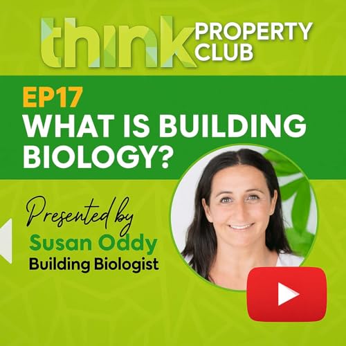 『EP17 - Building Biologist Susan Oddy - Is your home making you sick? www.thinkpropertyclub.com.au』のカバーアート