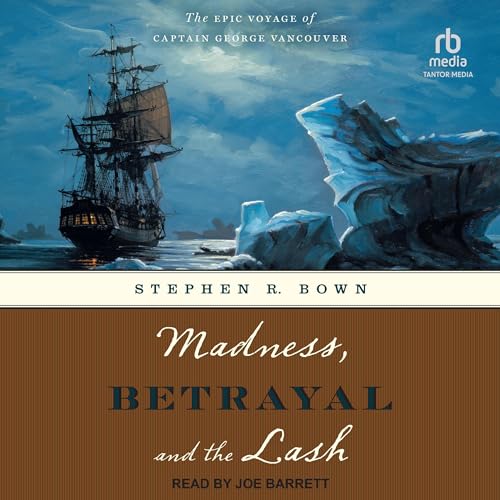 Madness, Betrayal and the Lash by Stephen R. Bown episode artwork