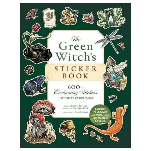 The Green Witch's Sticker Book: 600+ Enchanting Stickers Inspired by Green Magic (Green Witch Witchcraft Series)