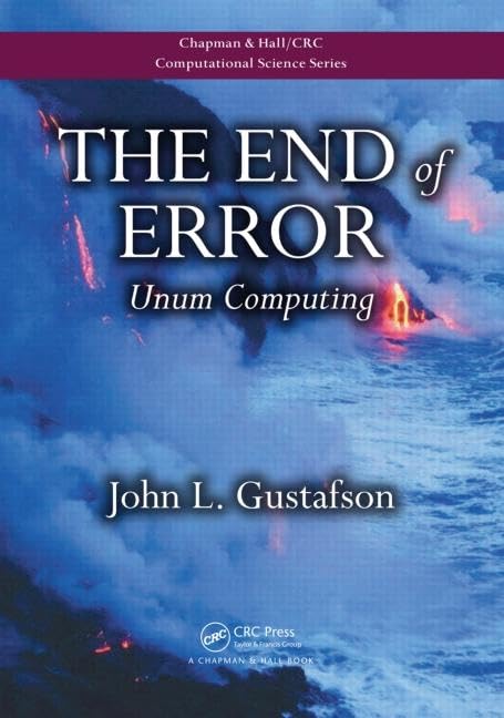 The End of Error: Unum Computing (Chapman & Hall/CRC Computational Science) cover