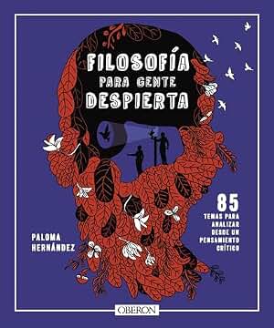 Filosofía para gente despierta: 80 temas para analizar desde un pensamiento crítico (Libros singulares)