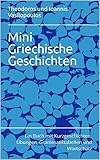 Mini Griechische Geschichten: Ein Buch mit Kurzgeschichten, Übungen, Grammatiktabellen und Wortschatz