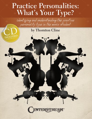 Practice Personalities: What's Your Type?: Identifying and Understanding the Practice Personality Type in the Music Student
