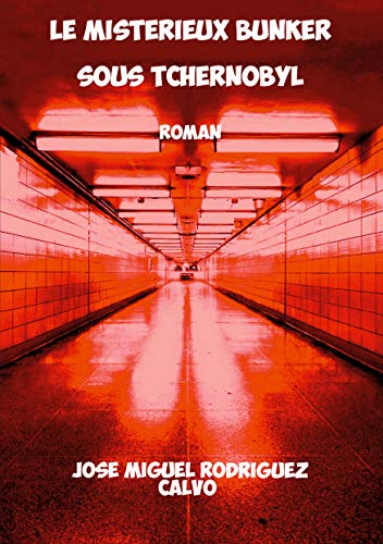 Télécharger Le Mystérieux Bunker sous Tchernobyl (BOOKS ON DEMAND) Gratuit