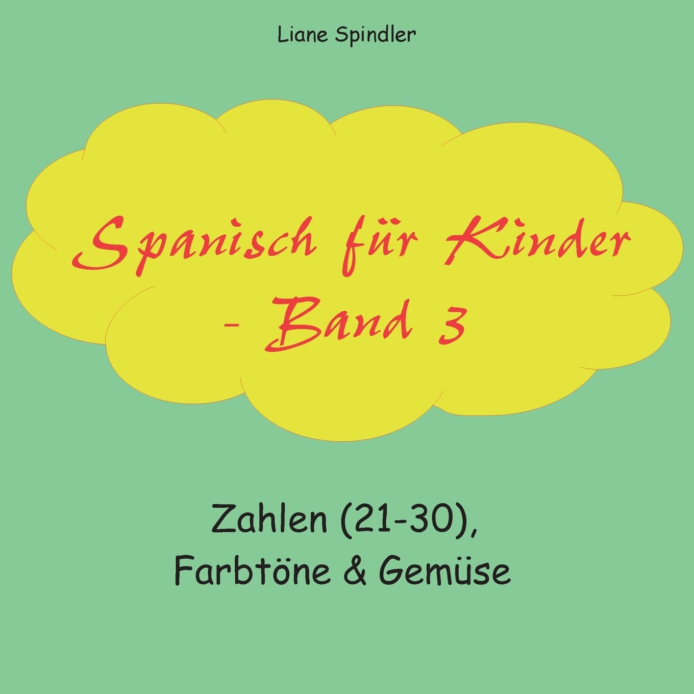 Spanisch für Kinder - Band 3: Zahlen (21-30), Farbtöne & Gemüse