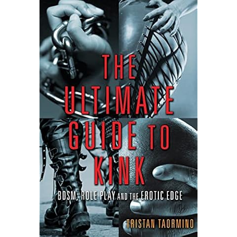 Ultimate Guide to Kink: BDSM, Role Play and the Erotic Edge Cover