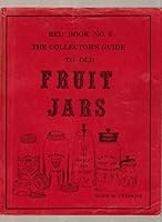 Red Book No. 6: The Collector's Guide to Old Fruit Jars B001EWWNL2 Book Cover