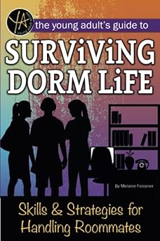 The Young Adult's Guide to Surviving Dorm Life Skills & Strategies for Handling Roommates-Wow! eBook