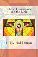 Christ, Christianity and the Bible 1514759861 Book Cover