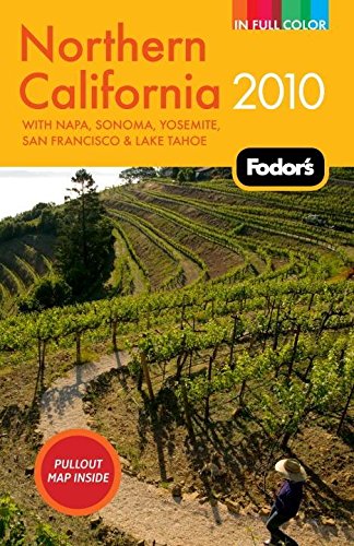 Fodor's Northern California 2010: with Napa, Sonoma, Yosemite, San Francisco & Lake Tahoe (Full-color Travel Guide)
