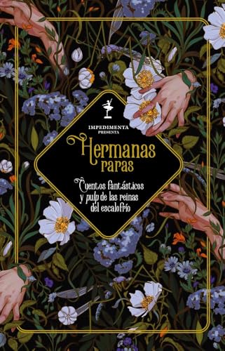 Hermanas raras: Cuentos fantásticos y pulp de las reinas del escalofrío (IMPEDIMENTA)