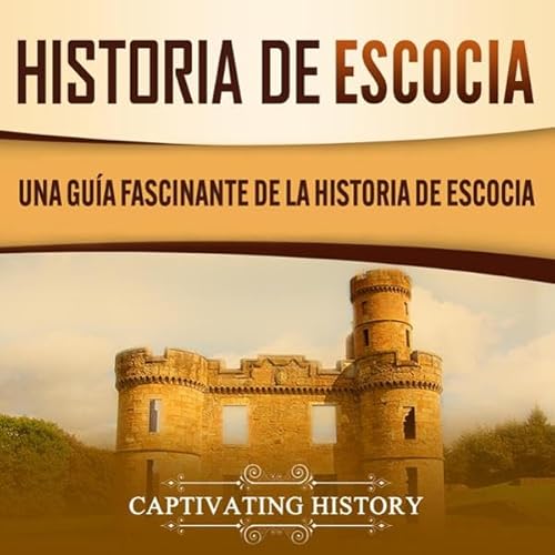 Historia de Escocia [Scotland History] Audiolivro Por Captivating History capa