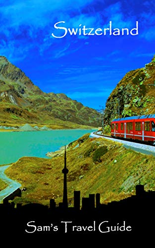 Switzerland: Essential Travel Tips – all you NEED to know (Sam's Travel Guide)