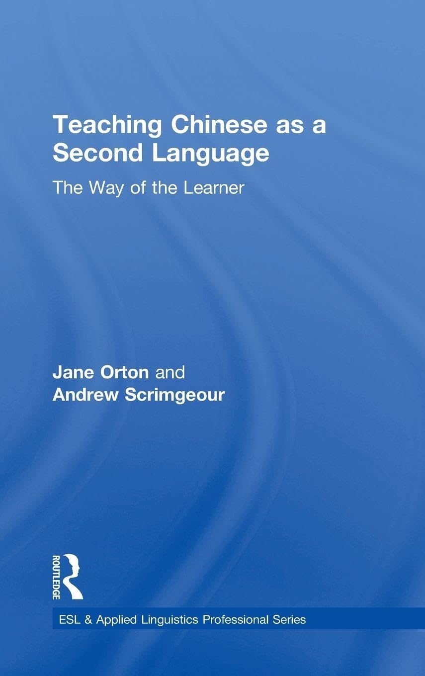 Teaching Chinese as a Second Language: The Way of the Learner (ESL & Applied Linguistics Professional Series)