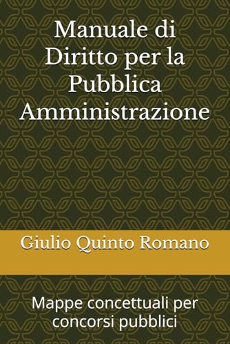 Manuale di Diritto per la Pubblica Amministrazione: Mappe concettuali per concorsi pubblici