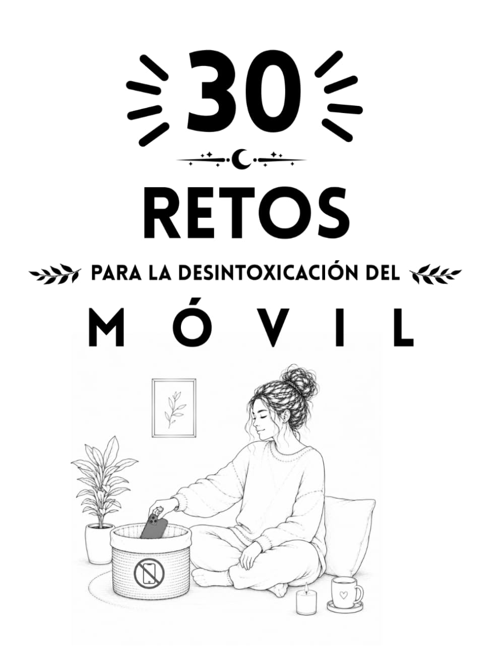 30 Retos para desintoxicarse del móvil (Colección Islacalmadigital)