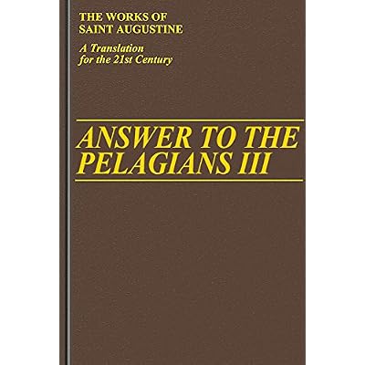 Answer to the Pelagians: Part 3