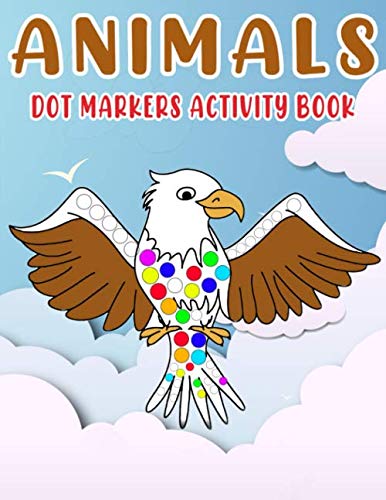 Dot Markers Activity Book: Animals: Dot coloring book for toddlers ...