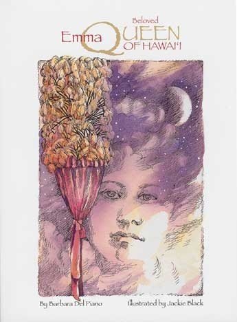 Emma, Beloved Queen of Hawai'i: Del Piano, Barbara, Black, Jackie