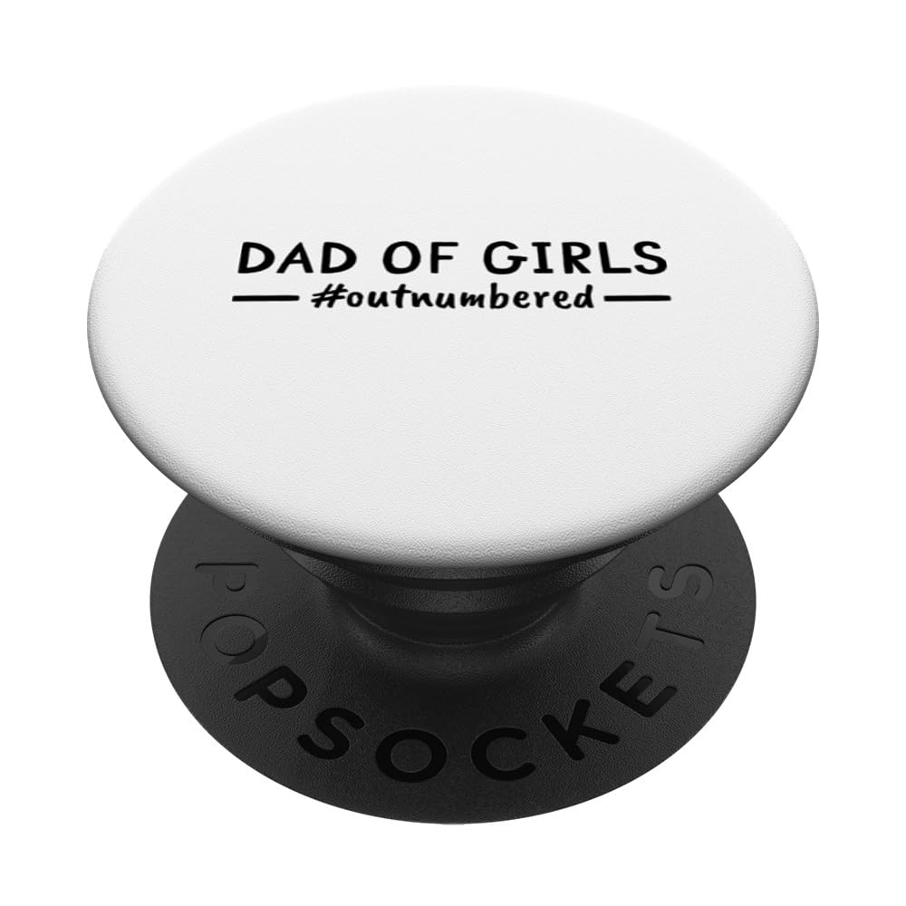 Fathers Day Dad Of Girls Outnumbered Daddy PopSockets Swappable PopGrip, Black