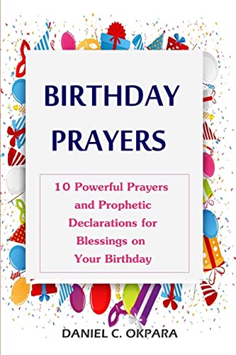 Birthday Prayers: Declaring God's Promises Over the 10 Most Important