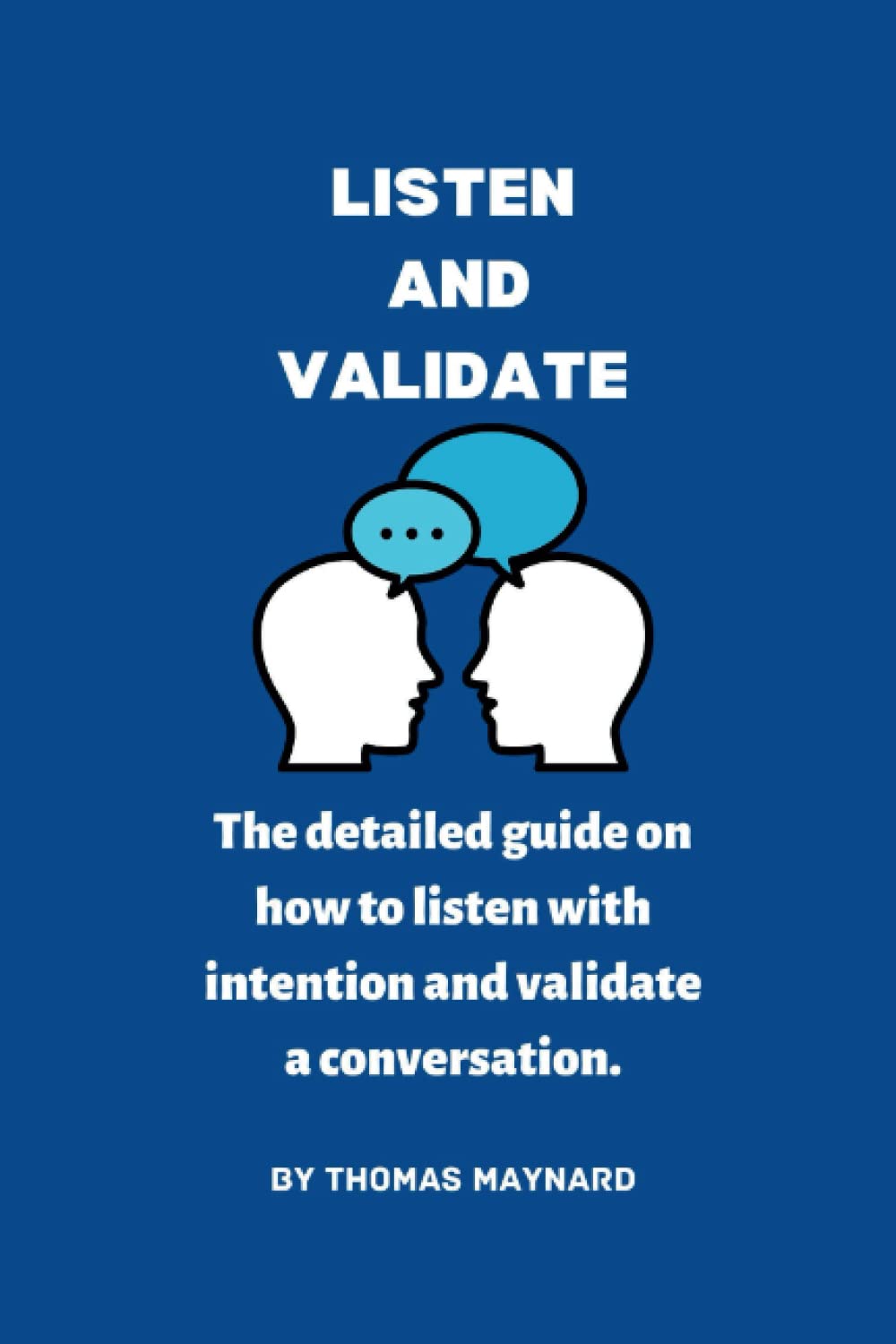 How to listen and Validate: The detailed guide on how to listen with intention and validate a conversation.