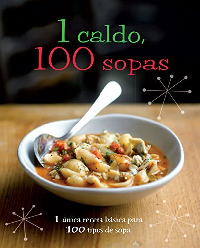 1 caldo, 100 sopas (Spanish Edition) [Spanish] 1445405679 Book Cover