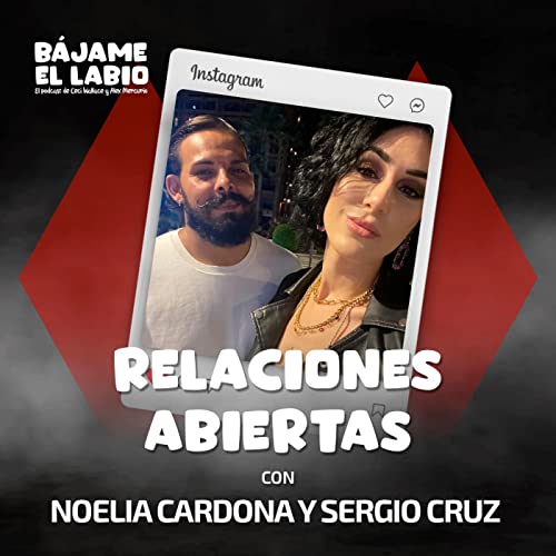 Relaciones abiertas con Noelia Cardona y Sergio Cruz 2x21