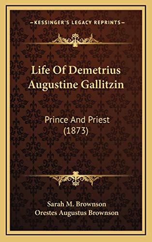 Life Of Demetrius Augustine Gallitzin: Prince And Priest (1873)