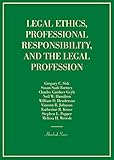 Legal Ethics, Professional Responsibility, and the Legal Profession (Hornbooks)