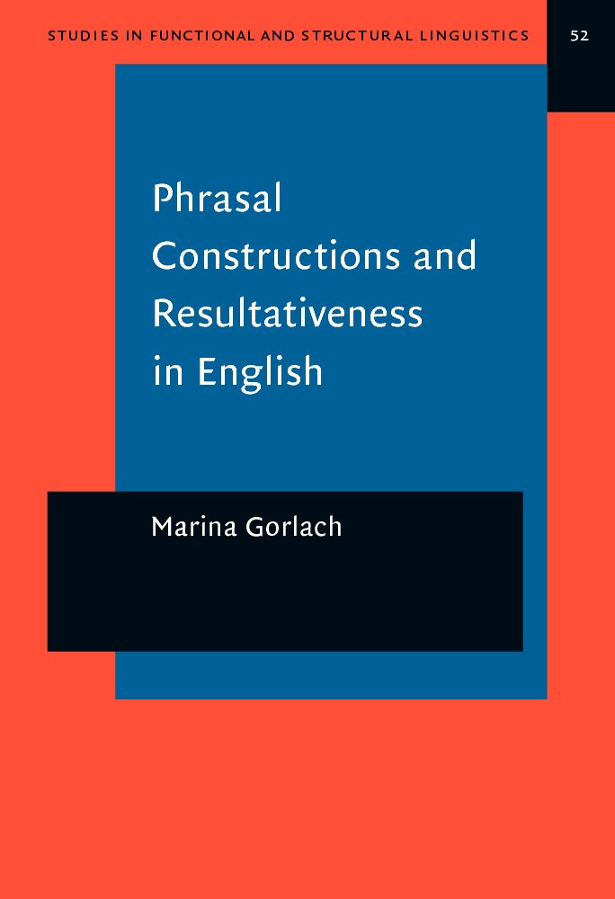 Buy Phrasal Constructions And Resultativeness In English: A Sign-Oriented Analysis (STUDIES IN FUNCTIONAL AND STRUCTURAL LINGUISTICS, 52) — BookShops.in