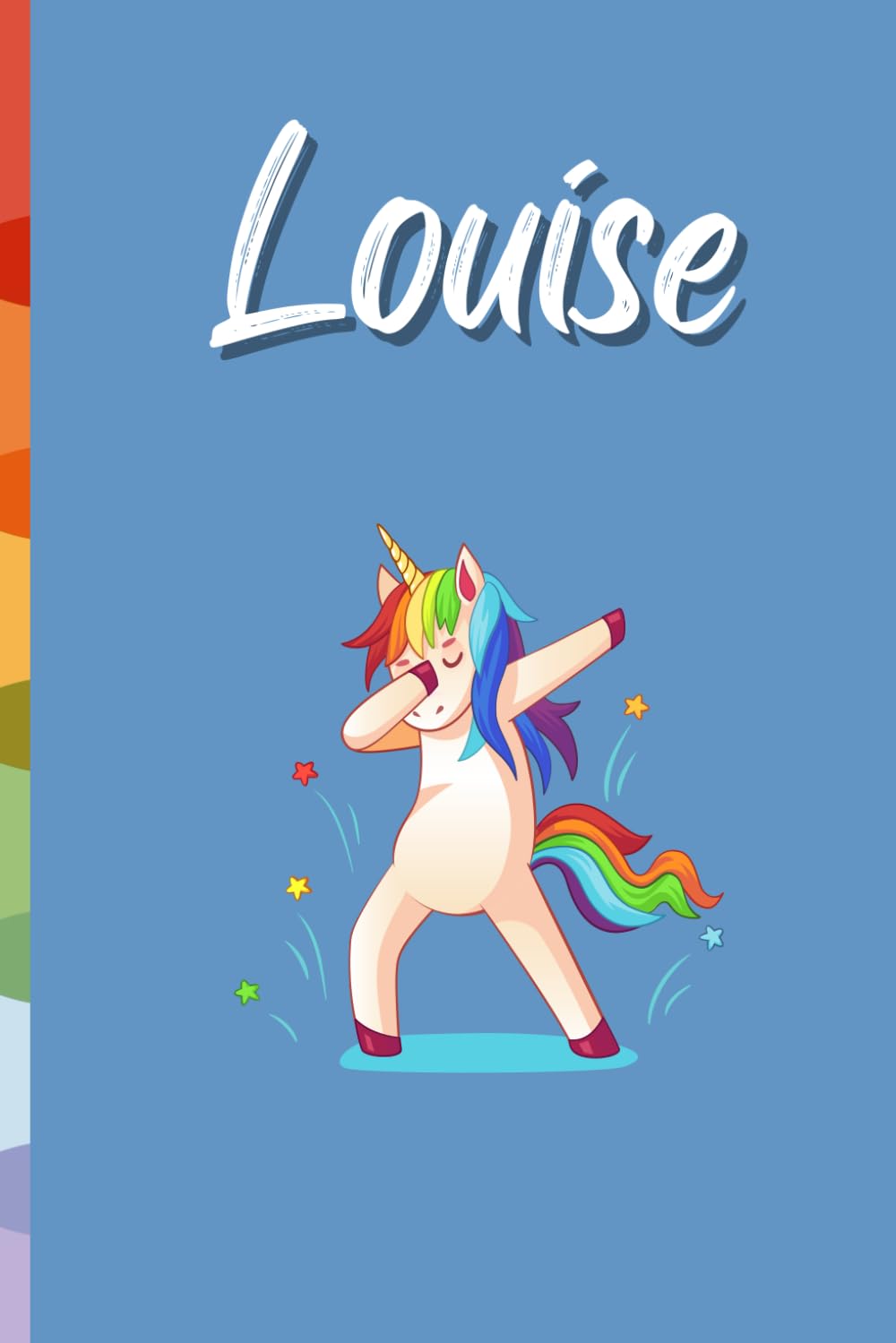 Louise (6x9 Journal): Lined Dabbing Unicorn Themed Writing Notebook with Personalized Name, 120 Pages: Cute Rainbow Unicorn Journal, Perfect Personalized Name Gift Louise Journal